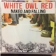 White Owl Red - Naked And Falling