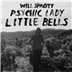 Will Sprott - Psychic Lady / Little Bells